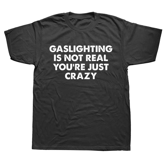 Funny Gaslighting Is Not Real T-Shirt
