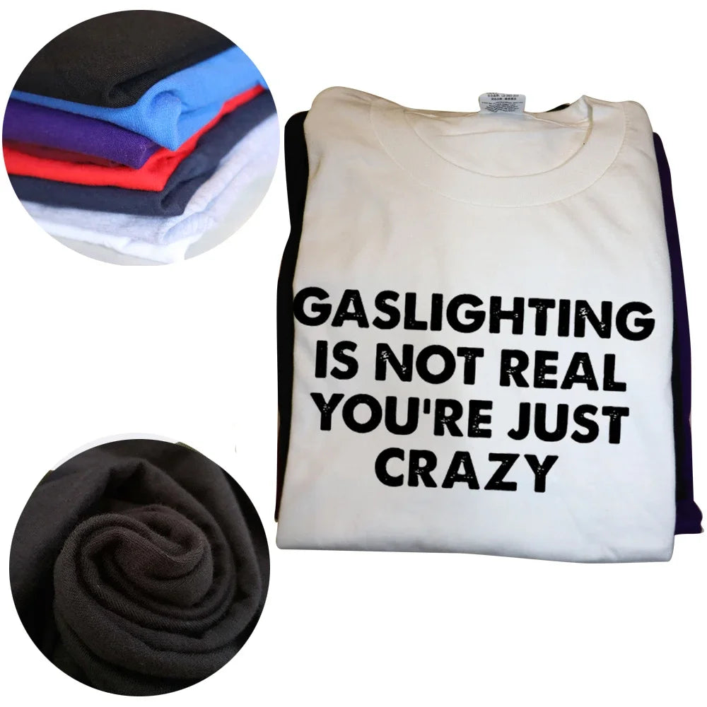 Funny Gaslighting Is Not Real T-Shirt